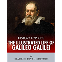 History for Kids: The Illustrated Life of Galileo Galilei (English Edition)
