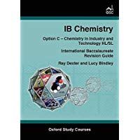 IB Chemistry Option C - Chemistry in Industry and Technology Standard and Higher Level (OSC IB Revision Guides for the International Baccalaureate Diploma)