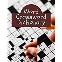 Word Crossword Dictionary: Fill In Crossword Puzzle Books For Adults, Crossword puzzle dictionary 2019 Puzzles & Trivia Challenges Specially Designed to Keep Your Brain Young