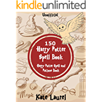 150 Harry Potter Spell Book - Harry Potter Spell and Potions Book (Unofficial) (English Edition)