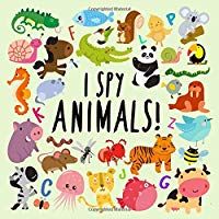 I Spy - Animals!: A Fun Guessing Game for 2-4 Year Olds