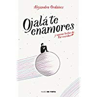 Ojal&aacute; te enamores: y nuevos textos de Por Escribir