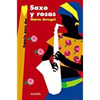 Saxo y rosas (Literatura Juvenil (A Partir De 12 A&ntilde;os) - Espacio Para Dos)