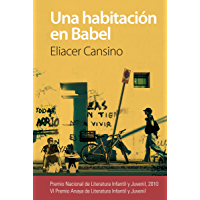 Una habitaci&oacute;n en Babel (Literatura Juvenil (A Partir De 12 A&ntilde;os) - Premio Anaya (Juvenil))