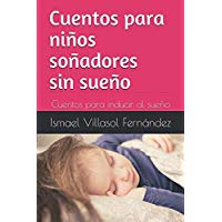 Cuentos para ni&ntilde;os so&ntilde;adores sin sue&ntilde;o: Cuentos para inducir al sue&ntilde;o