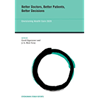 Better Doctors, Better Patients, Better Decisions: Envisioning Health Care 2020 (Str&uuml;ngmann Forum Reports Book 6) (English Edition)