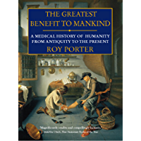 The Greatest Benefit to Mankind: A Medical History of Humanity (English Edition)