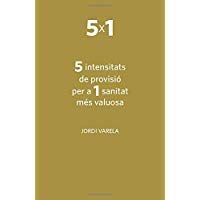 5 intensitats de provisi&oacute; per a 1 sanitat m&eacute;s valuosa