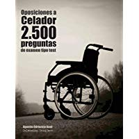 Oposiciones a Celador. 2.500 preguntas de examen tipo test: Recopilaci&oacute;n de pruebas utilizadas en servicios de salud. Preguntas resueltas