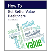 How To Get Better Value Healthcare (How To Handbooks Book 1) (English Edition)