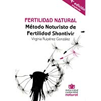 FERTILIDAD NATURAL (4&ordf;ED AMPLIADA). M&Eacute;TODO NATURISTA DE FERTILIDAD SHANTIVIR