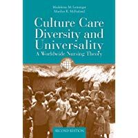 Culture Care Diversity and Universality: A Worldwide Nursing Theory (Cultureal Care Diversity (Lein)