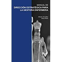 Manual de direcci&oacute;n estrat&eacute;gica para la gestora enfermera: Silvia P&eacute;rez