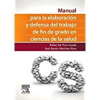Manual Para La Elaboraci&oacute;n Y Defensa Del Trabajo De Fin De Grado En Ciencias De La Salud