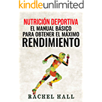 Nutrici&oacute;n Deportiva: El Manual B&aacute;sico Para Obtener El M&aacute;ximo Rendimiento (Sports Nutrition)