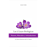 Las 5 Leyes Biologicas: Huesos, Musculos y Articulaciones: La Nueva Medicina del Dr. Hamer