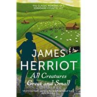 All Creatures Great and Small: The Classic Memoirs of a Yorkshire Country Vet (James Herriot 1)