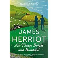 All Things Bright and Beautiful: The Classic Memoirs of a Yorkshire Country Vet (James Herriot 2)