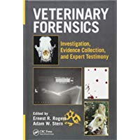 Veterinary Forensics: Investigation, Evidence Collection, and Expert Testimony