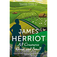 All Creatures Great and Small: The Classic Memoirs of a Yorkshire Country Vet (James Herriot 1) (English Edition)