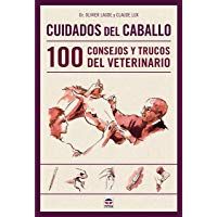 Cuidados Del Caballo. 100 Consejos Y Trucos Del Veterinario (Deportes)