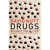 Drugs Without the Hot Air: Minimising the harms of legal and illegal drugs