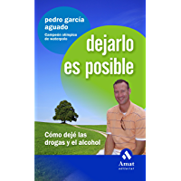 DEJARLO ES POSIBLE: C&oacute;mo dej&eacute; las drogas y el alcohol