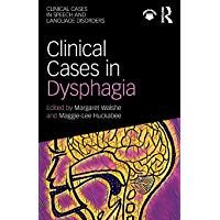 Clinical Cases in Dysphagia (Clinical Cases in Speech and Language Disorders)