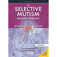 The Selective Mutism Resource Manual: 2nd Edition (A Speechmark Practical Sourcebook)