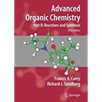 Advanced Organic Chemistry: Part B: Reaction and Synthesis: Reaction and Synthesis Pt. B