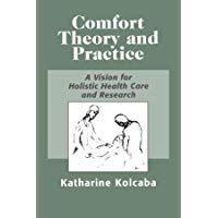 Comfort Theory and Practice: A Vision for Holistic Health Care and Research