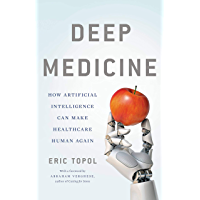 Deep Medicine: How Artificial Intelligence Can Make Healthcare Human Again (English Edition)