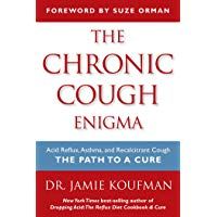 The Chronic Cough Enigma: Acid Reflux, Asthma, and Recalcitrant Cough: The Path to a Cure