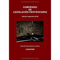 Compendio de Legislaci&oacute;n Penitenciaria: 3.&ordf; edici&oacute;n (septiembre 2018). Ley Org&aacute;nica General Penitenciaria y disposiciones de desarrollo y complementarias