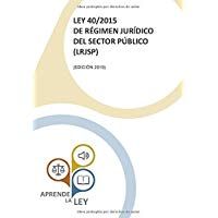 LEY 40/2015 de R&eacute;gimen Jur&iacute;dico del Sector P&uacute;blico (LRJSP)