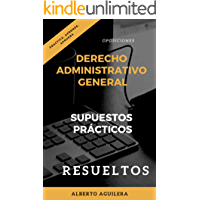 Derecho Administrativo General. SUPUESTOS PR&Aacute;CTICOS RESUELTOS