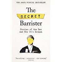 The Secret Barrister: Stories of the Law and How It's Broken