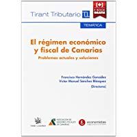 El R&eacute;gimen Econ&oacute;mico y Fiscal de Canarias (+ Tirant) (Tem&aacute;tica Tirant Tributario)