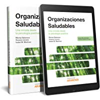 Organizaciones saludables. Una mirada desde la psicolog&iacute;a positiva (Monograf&iacute;a)