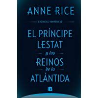 El Pr&iacute;ncipe Lestat y los reinos de la Atl&aacute;ntida (Cr&oacute;nicas Vamp&iacute;ricas 12)