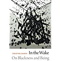 In the Wake: On Blackness and Being