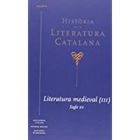 Hist&ograve;ria de la Literatura Catalana Vol.3: Literatura Mediaval (3). Segles XV