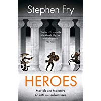 Heroes (Stephen Fry&rsquo;s Greek Myths)