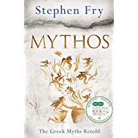 Mythos: The Greek Myths Retold (Stephen Fry&rsquo;s Greek Myths)