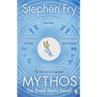 Mythos: A Retelling of the Myths of Ancient Greece (Stephen Fry&rsquo;s Greek Myths)