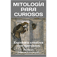 MITOLOG&Iacute;A PARA CURIOSOS: Escritura creativa con ejercicios