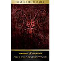 50 Classic Gothic Works Vol. 1 (Golden Deer Classics): Dracula, Frankenstein, The Black Cat, The Picture Of Dorian Gray... (English Edition)