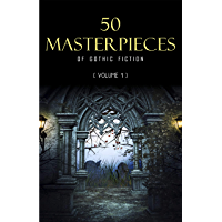 50 Masterpieces of Gothic Fiction Vol. 1: Dracula, Frankenstein, The Tell-Tale Heart, The Picture Of Dorian Gray... (Halloween Stories) (English Edition)