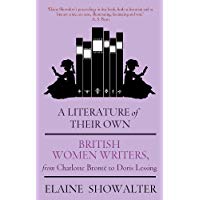 A Literature Of Their Own: British Women Novelists from Bront&euml; to Lessing: British Women Novelists from Bronte to Lessing