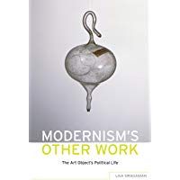 Modernism's Other Work: The Art Object's Political Life